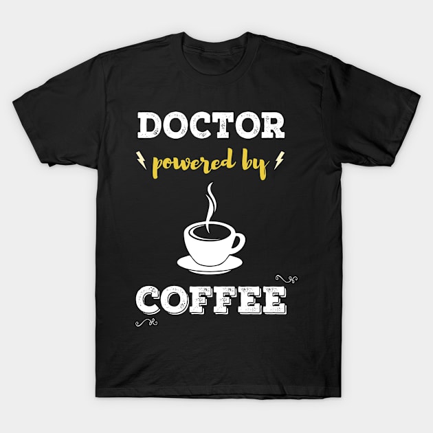 Powered by coffee - Doctor T-Shirt by Parisa